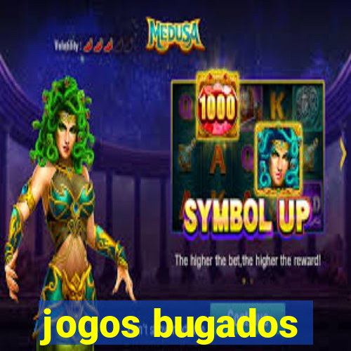 jogos bugados